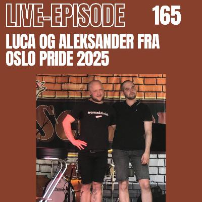 165- Live-episode fra Oslo Pride 2025 165- Live-episode fra Oslo Pride 2025