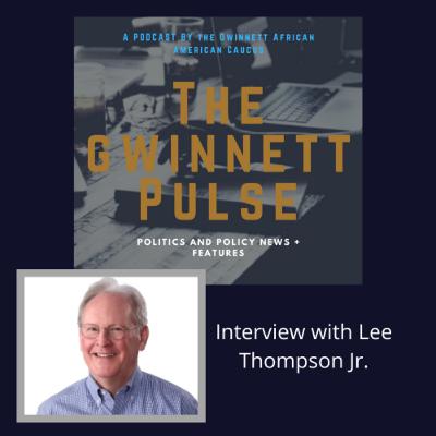 Interview with Lee Thompson Jr. --Candidate for Gwinnett County Commission Chair