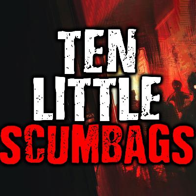 Ten Little Scumbags