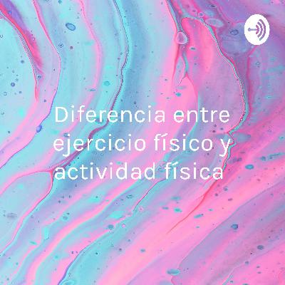 Diferencia entre actividad física y ejercicio físico