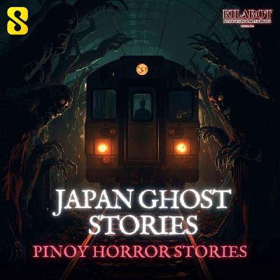 SEASON 3 EPISODE#43: JAPAN GHOST STORIES - PINOY HORROR STORIES || KILAB