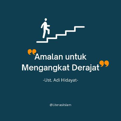 Ustaz Adi Hidayat - Amalan untuk Mengangkat Derajat