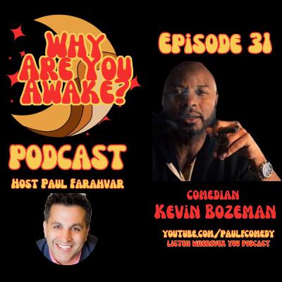 Why Are You Awake Podcast teaser with Comedian Kevin Bozeman Why Are You Awake Podcast teaser with Comedian Kevin Bozeman