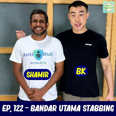 #122 - Bandar Utama Stabbing Ft. Shamir Rajadurai