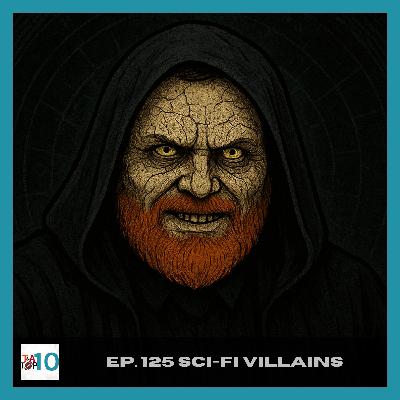 Top 10 Sci-Fi Villains (part of the Villain series)