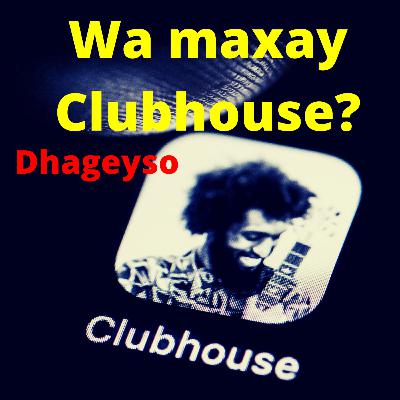 Wa maxay Clubhouse? Wa maxay Clubhouse?
