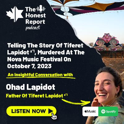 Telling The Story Of Tiferet Lapidot z"l, Murdered At The Nova Music Festival On October 7, 2023: An Insightful Conversation With Ohad Lapidot, Father Of Tiferet