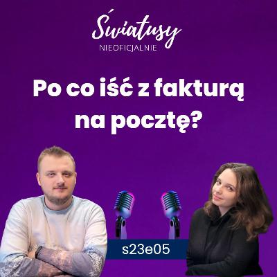 NSP s23e05 Po co iść z fakturą na pocztę?