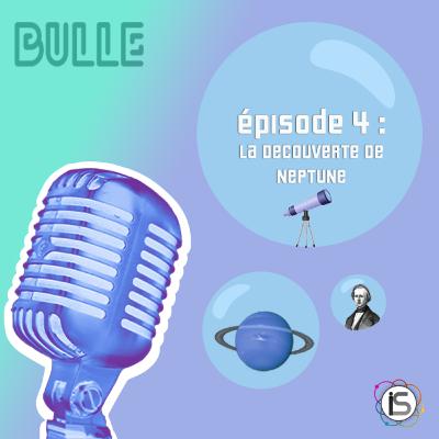 Bulle #4 - La découverte de Neptune