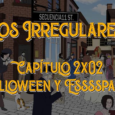 #LosIrregularesdeSecuencia11: 2x02 - Halloween y Essssspaña!