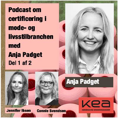 Certificering i mode- og livsstilsbranchen med Anja Padget - del 1 af 2 Certificering i mode- og livsstilsbranchen med Anja Padget - del 1 af 2