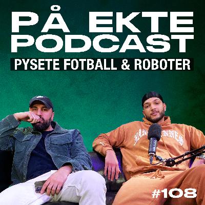 #108 - PYSETE FOTBALL & ROBOTER