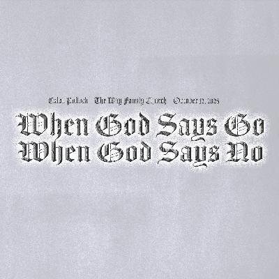 When God Says Go - When God Says No