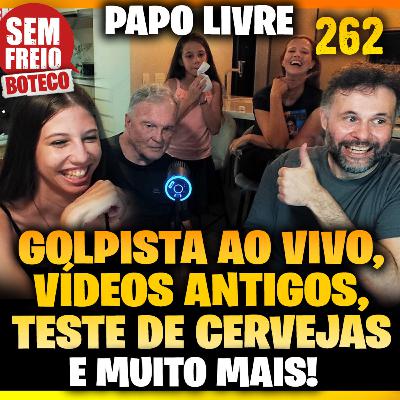 262 – Papo Livre de Boteco - Golpista, Reagindo à vídeos antigos, Teste Cego de Cervejas, Trotes e mais