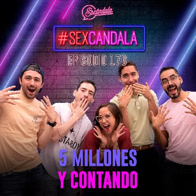 Ep 176 5 millones y contando