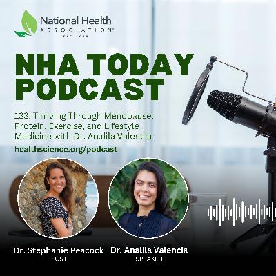 133: Thriving Through Menopause: Protein, Exercise, and Lifestyle Medicine with Dr. Analila Valencia
