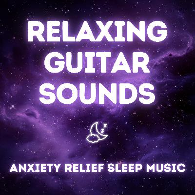 Relaxing Guitar & Anxiety Relief for 8 Hours