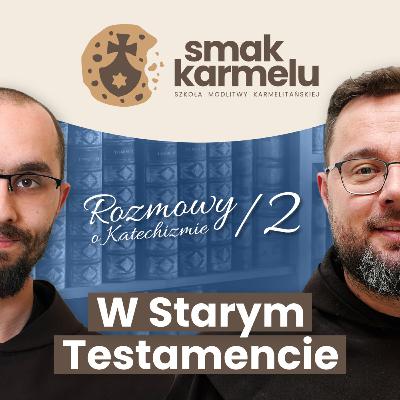 W Starym Testamencie (Rozmowy o Katechizmie #2)