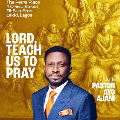 Lord, Teach Us To Pray II - Global MDWK Service - Pastor Ayo Ajani