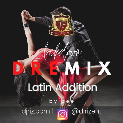 Lockdown DREMIX Latin Addition