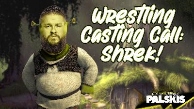 Wrestler Casting Call: Shrek