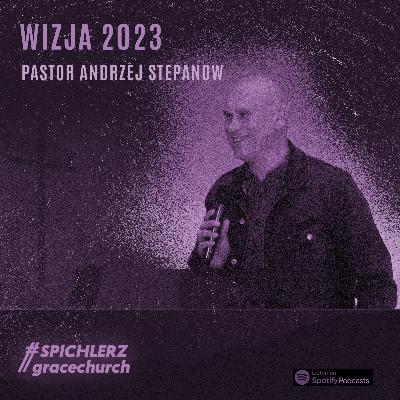 Wizja 2023. Rok Jezusa Uwielbionego. Pastor A. Stepanow.