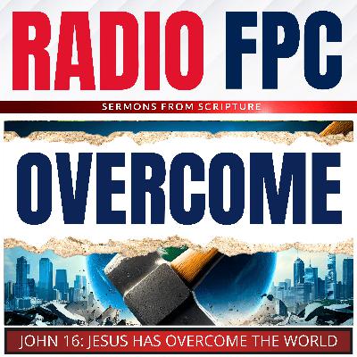 John: Jesus Has Overcome The World