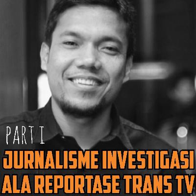 Jurnalisme Investigasi Ala Reportase Trans TV - Muhammad Ikhwan, M.I.Kom