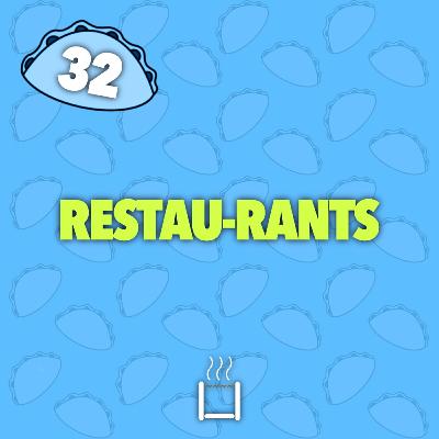 32 | Restau-RANTS