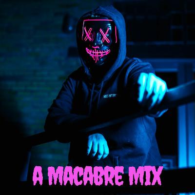 A Macabre Mix A Macabre Mix