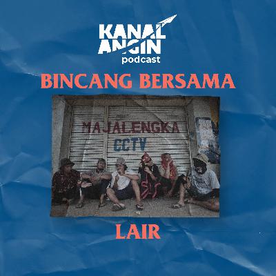 Bincang Bersama: Lair