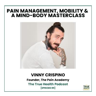 88) Vinny Crispino - Pain Management, Mobility, and a Mind-Body Masterclass 88) Vinny Crispino - Pain Management, Mobility, and a Mind-Body Masterclass