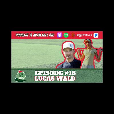 Pin High Episode 18: Celebrity Golf Instructor Lucas Wald