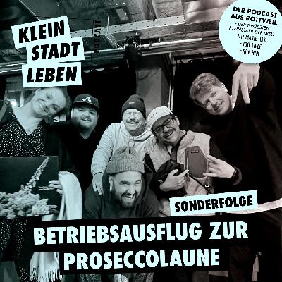 Folge #36,5 - Betriebsausflug zur Proseccolaune