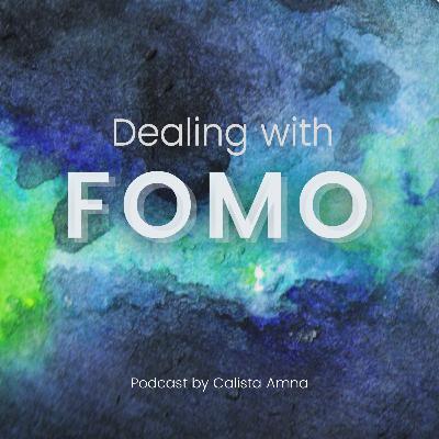 dealing with fomo (fear of missing out) dealing with fomo (fear of missing out)