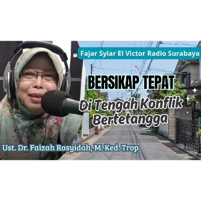 Bersikap Tepat di Tengah Konflik Bertetangga