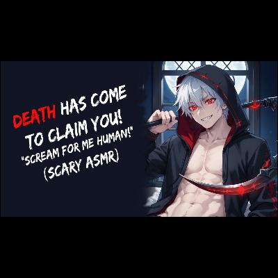 Death Has Come To Claim You! "Scream For Me Human!" (Scary ASMR) Death Has Come To Claim You! "Scream For Me Human!" (Scary ASMR)