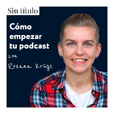 🔥 COMO EMPEZAR TU PODCAST 🎧