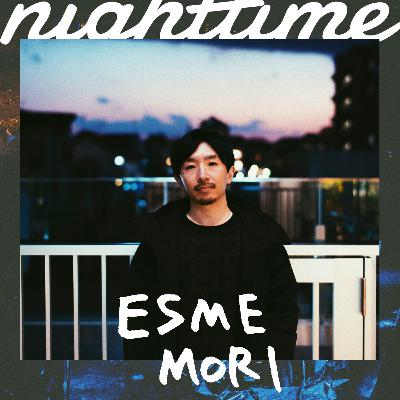 人生２周目あったら何する？特集 ゲスト：ESME MORI（サウンドプロデューサー・シンガーソングライター）