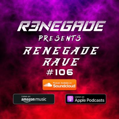 DJ R3NEGADE | Renegade Rave 106