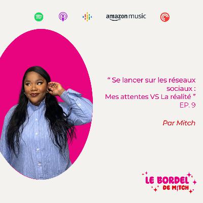 Épisode 9 : Se lancer sur les réseaux : Mes attentes VS La réalité Épisode 9 : Se lancer sur les réseaux : Mes attentes VS La réalité