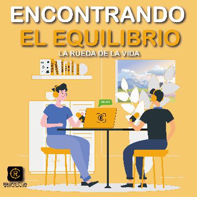 Encontrando el equilibrio. La rueda de la vida Encontrando el equilibrio. La rueda de la vida