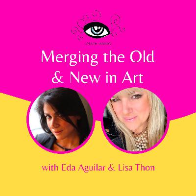 EP08: Merging the Old & New in Art with Lisa Thon