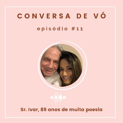Conversa de Vó #11: Sr. Ivar, 89 anos de muita poesia Conversa de Vó #11: Sr. Ivar, 89 anos de muita poesia