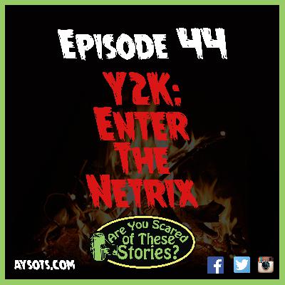 EP. 44 - Y2K: Enter the Netrix EP. 44 - Y2K: Enter the Netrix