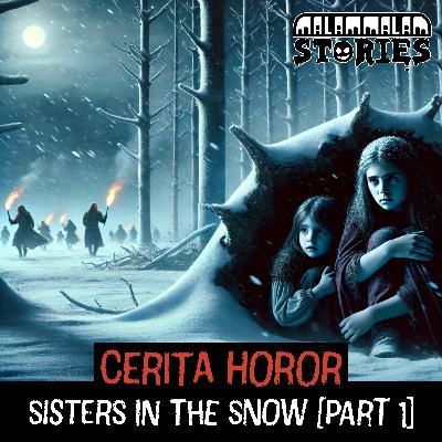 Cerita Horor - Sisters in the Snow [Part 1] I Creepypasta