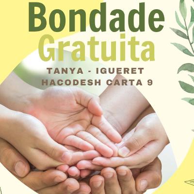BONDADE GRATUITA - Tanya - Igueret Hacodesh carta 9