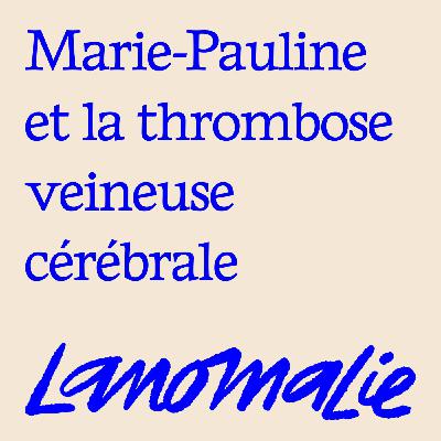 "On ne parle pas assez de l'importance de l'entourage" - Marie-Pauline, la thrombose veineuse cérébrale et l'épilepsie