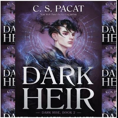 (Download) [EPUB\PDF] Dark Heir (Dark Rise, #2) by C.S. Pacat Free Read