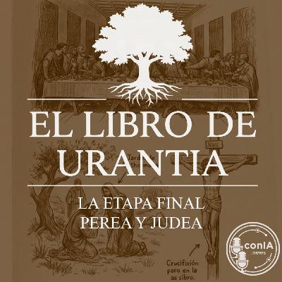 El Libro de Urantia 23/25 | La Etapa Final Perea y Judea El Libro de Urantia 23/25 | La Etapa Final Perea y Judea